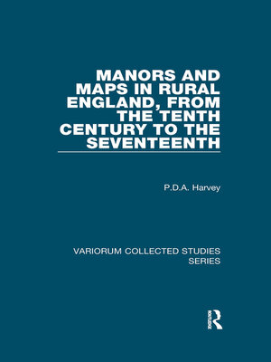cover image of Manors and Maps in Rural England, from the Tenth Century to the Seventeenth